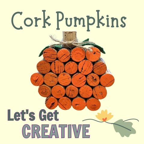 Photo of a pumpkin made from corks with text "Cork pumpkins: Let's get creative".