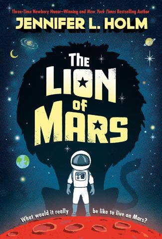 Book cover of The Lion of Mars by Jennifer L. Holm shows a small person in an astronaut spacesuit with helmet standing on red soil.