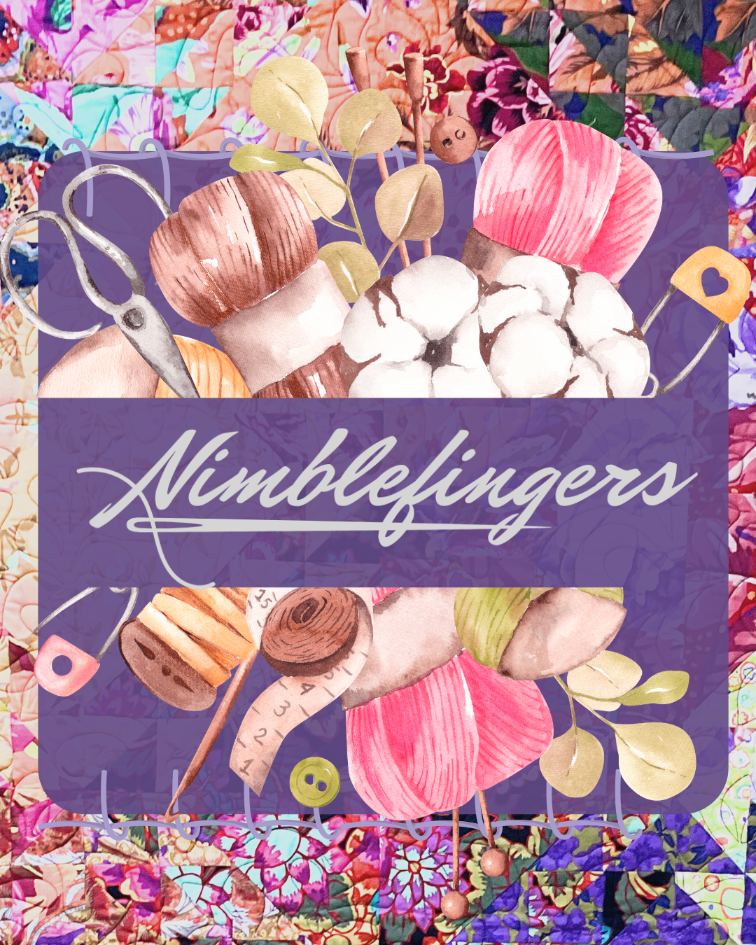 Nimblefingers title with sewing items in front of a handmade quilt background